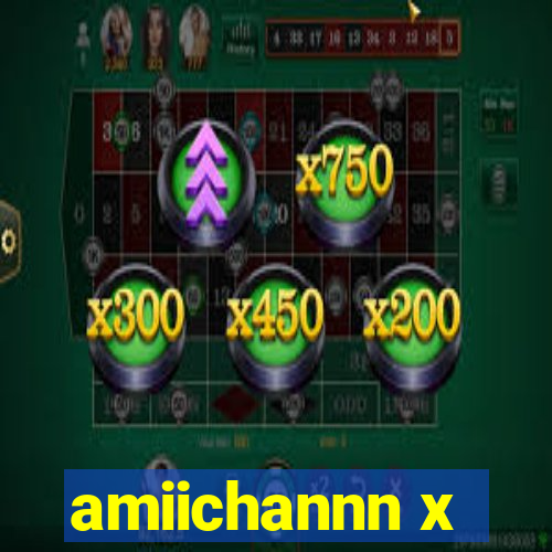 amiichannn x